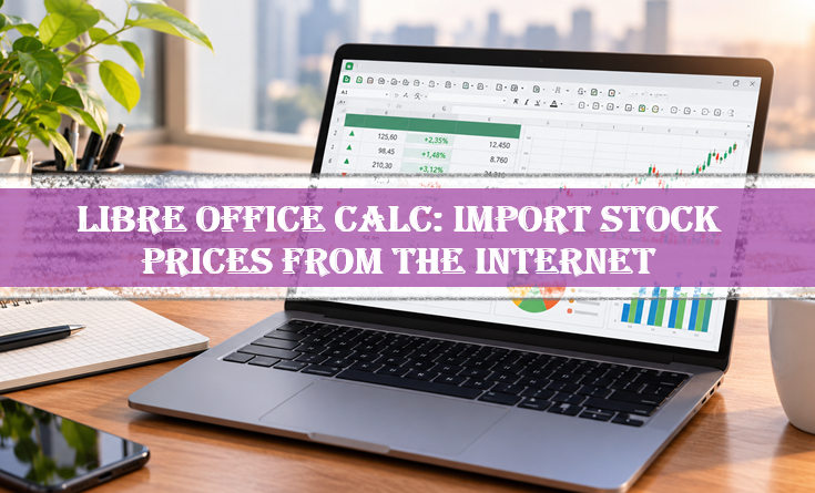 How to Create a Stock Market Tracker in LibreOffice Calc: Import Stock Prices from the Internet